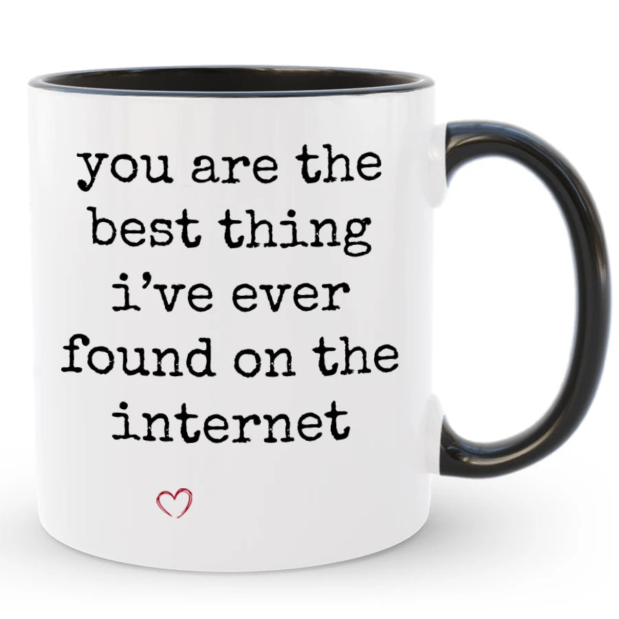 Best Thing I've Ever Found on the Internet Mug, Custom Boyfriend / Girlfriend Gift