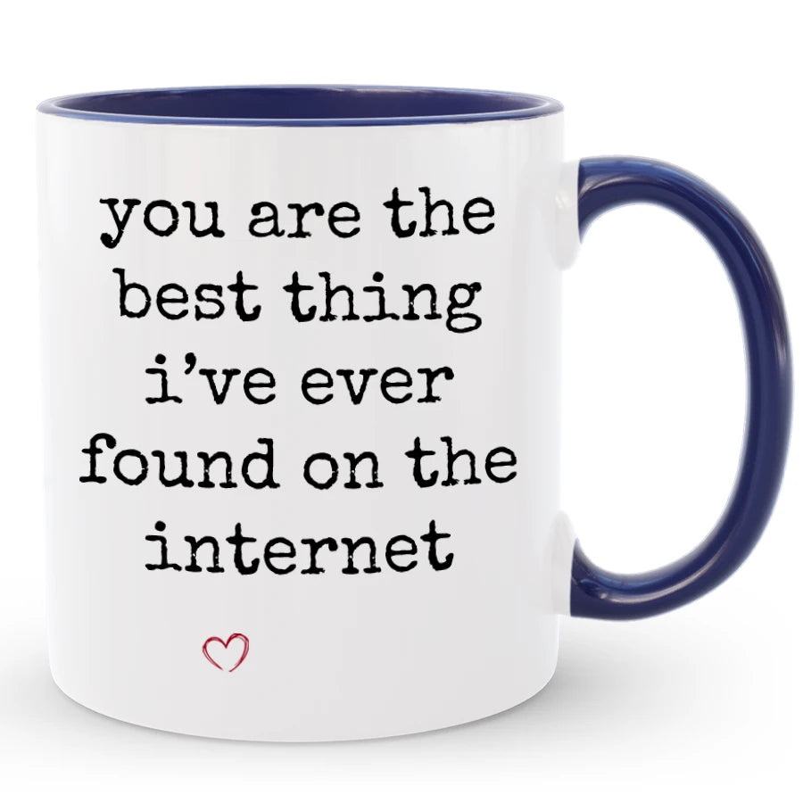 Best Thing I've Ever Found on the Internet Mug, Custom Boyfriend / Girlfriend Gift