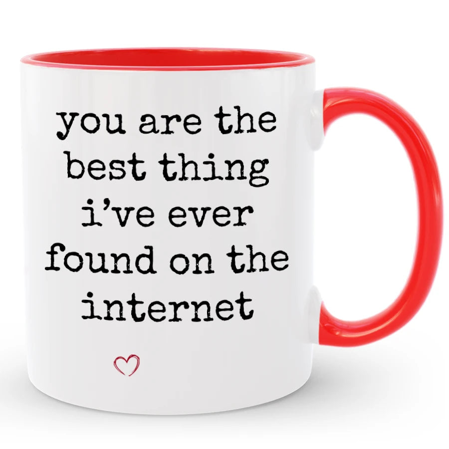 Best Thing I've Ever Found on the Internet Mug, Custom Boyfriend / Girlfriend Gift