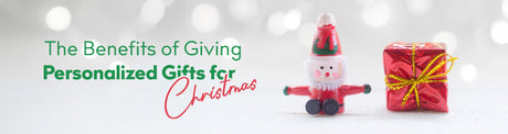 The Benefits of Giving Personalized Gifts for Christmas 2025
