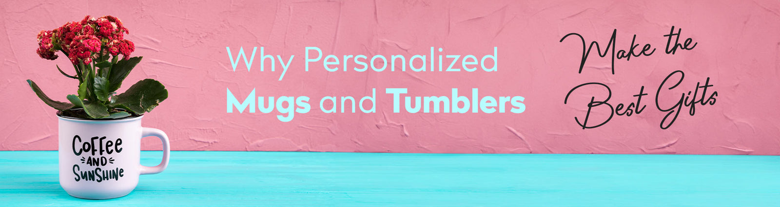 Why Personalized Mugs and Tumblers Make the Best Gifts