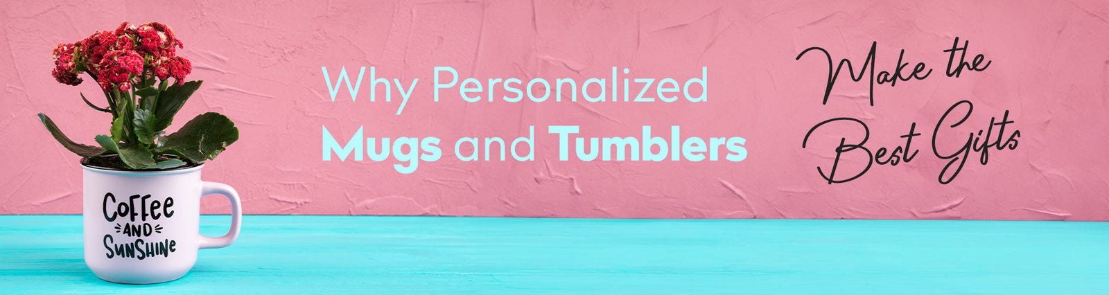 Why Personalized Mugs and Tumblers Make the Best Gifts