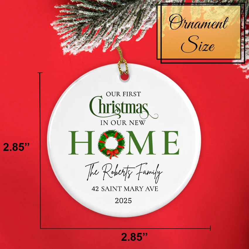 Custom First Christmas in Our New Home Ornament 2025 ornament size 2.85 2.85 inches