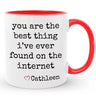 Best Thing I've Ever Found on the Internet Mug, Custom Boyfriend / Girlfriend Gift