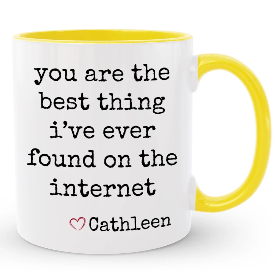 Best Thing I've Ever Found on the Internet Mug, Custom Boyfriend / Girlfriend Gift