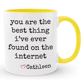 Best Thing I've Ever Found on the Internet Mug, Custom Boyfriend / Girlfriend Gift